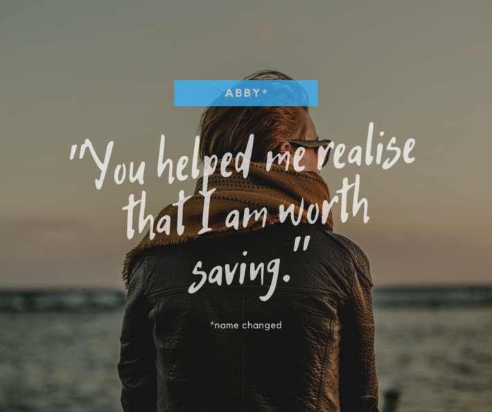 You helped me realise that I'm worth saving